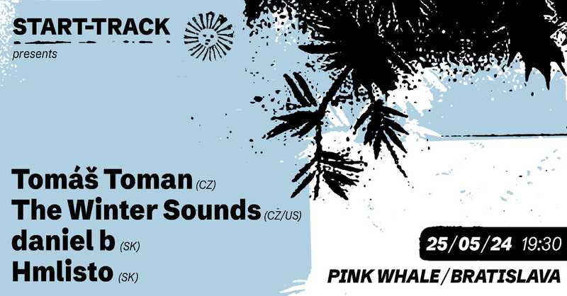 START-TRACK PRESENTS: Tomáš Toman (CZ), The Winter Sounds (CZ/US), Daniel B (SK), Hmlisto (SK)
