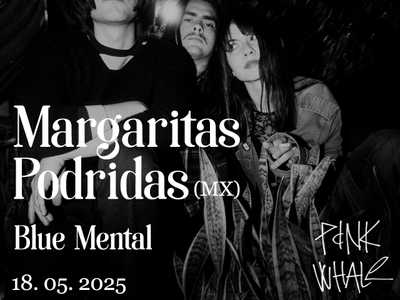 MARGARITAS PODRIDAS + Blue Mental 