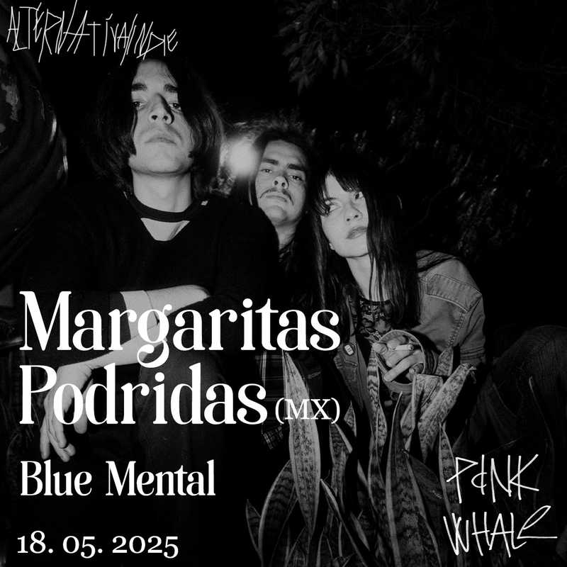 MARGARITAS PODRIDAS + Blue Mental 