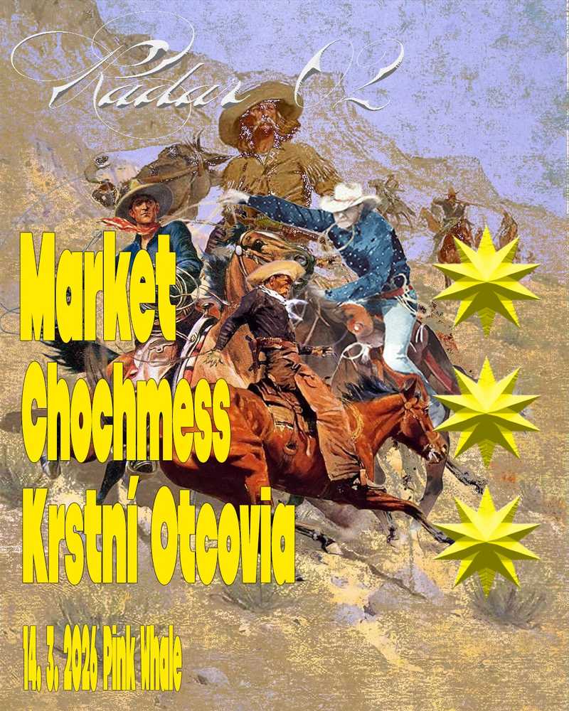 RADAR 02: Market, Chochmess, Krstní Otcovia