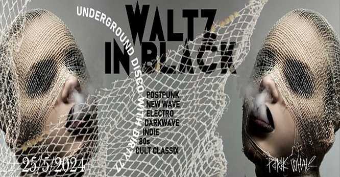 WALTZ IN BLACK ::: underground disco