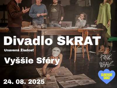 SLOVENSKÉ SRDCE - Divadlo SkRAT - Unavená Žiadosť, Vyššie sféry