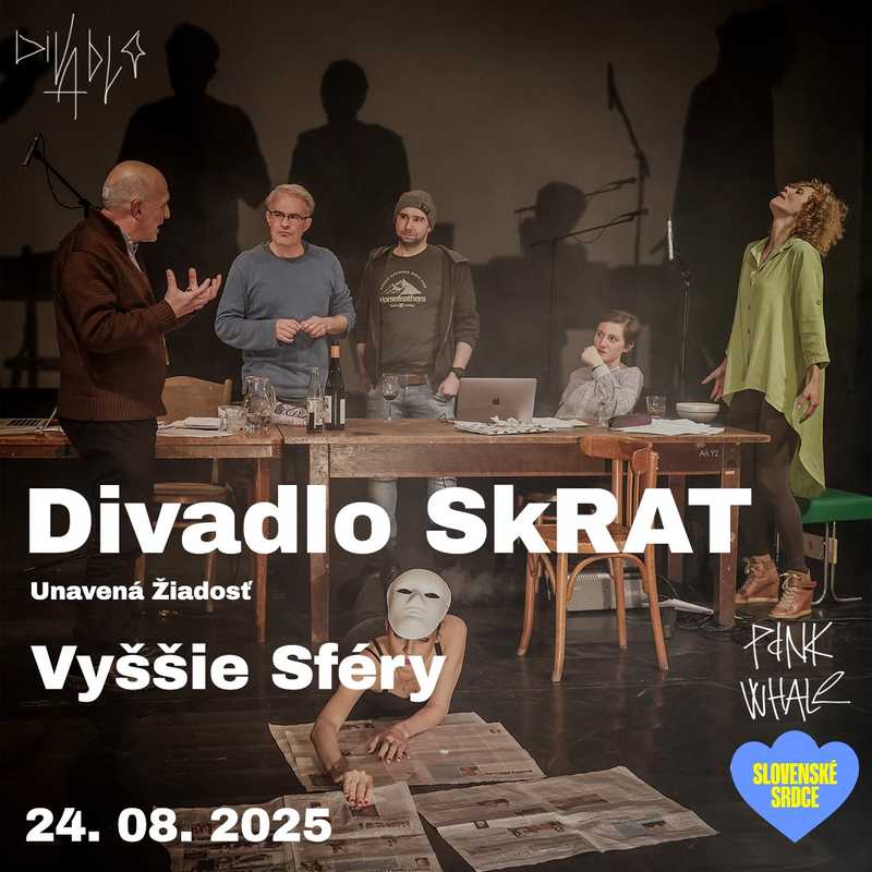 SLOVENSKÉ SRDCE - Divadlo SkRAT - Unavená Žiadosť, Vyššie sféry