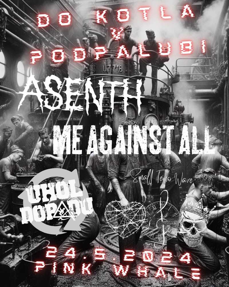 DO KOTLA V PODPALUBÍ ///\\\ ASENTH/ UHOL DOPADU/ ME AGAINST ALL/ SMALL TEMO WAWE