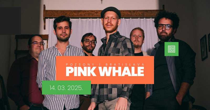 Góbé II PINK WHALE I Bratislava