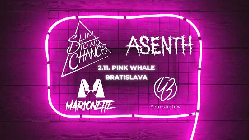 Slim To No Chance @ Pink Whale BA - 2.11. w/ Asenth, Yearsbelow & Marionette