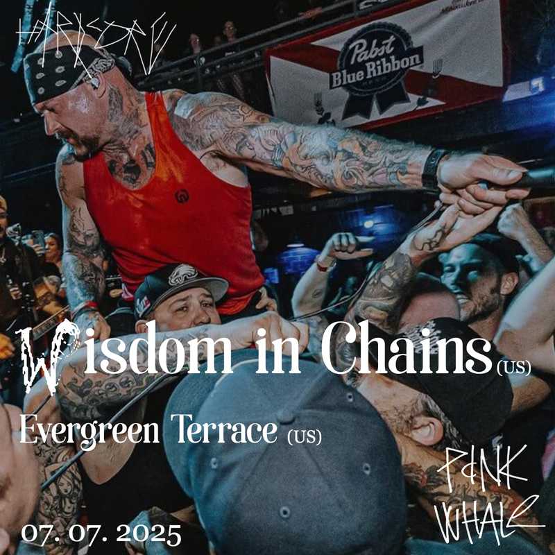 WISDOM IN CHAINS | EVERGREEN TERRACE @ Pink Whale 07. 07. 2025