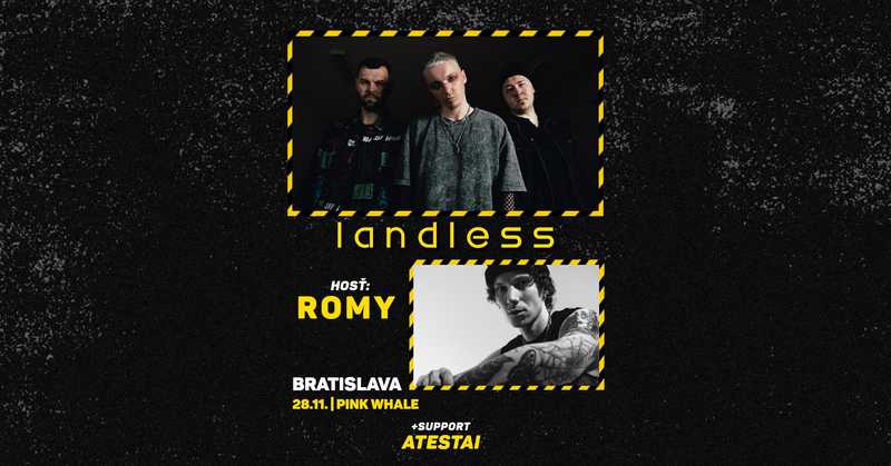 landless + ROMY + Atestai | Bratislava