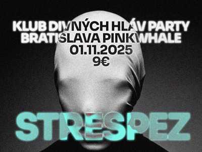 KLUB DIVNÝCH HLÁV PÁRTY - STRESPEZ (support: CHOCOLATE HOLE & ZONYA)