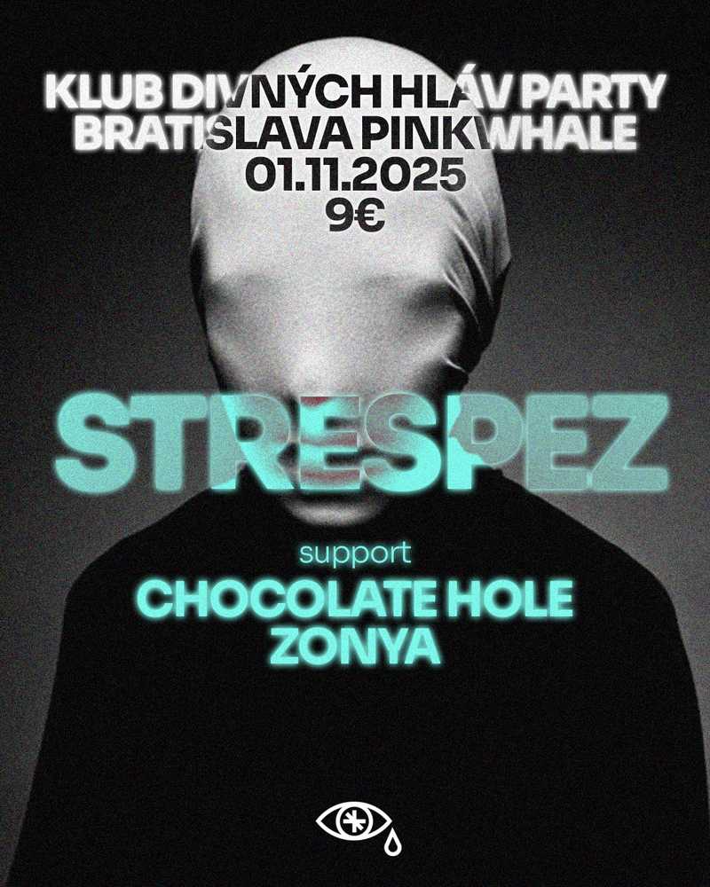 KLUB DIVNÝCH HLÁV PÁRTY - STRESPEZ (support: CHOCOLATE HOLE & ZONYA)