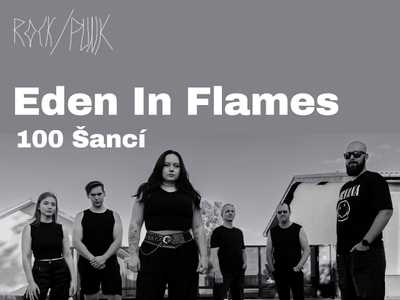 Eden In Flames + 100 Šancí