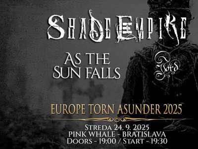 BRATISLAVA Torn Asunder: SHADE EMPIRE (FIN) / AS THE SUN FALLS (FIN) / JORD (SWE)