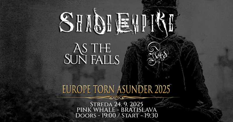 BRATISLAVA Torn Asunder: SHADE EMPIRE (FIN) / AS THE SUN FALLS (FIN) / JORD (SWE)