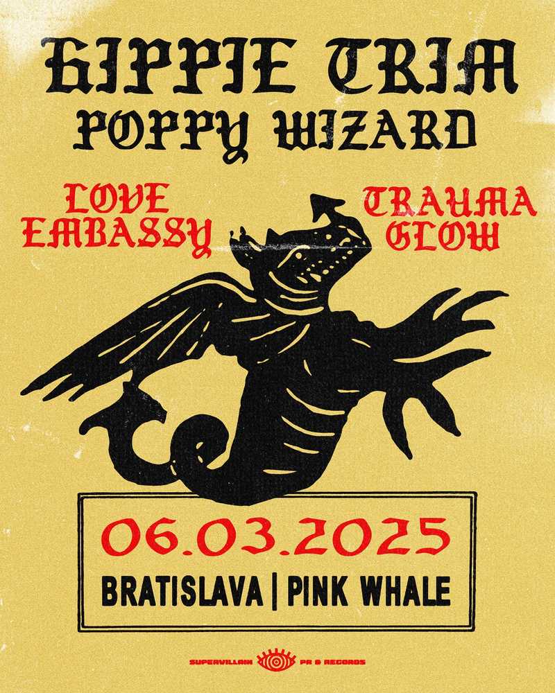 HIPPIE TRIM/POPPY WIZARD/LOVE EMBASSY/TRAUMA GLOW- ZRUŠENÉ